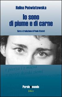 Io sono di piume e di carne - Halina Poswiatowska - Libro Joker 2014, Parole del mondo | Libraccio.it