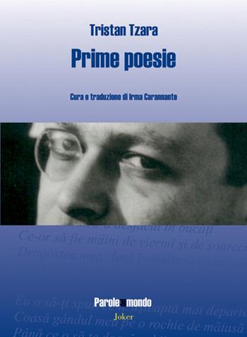 Prime poesie - Tristan Tzara - Libro Joker 2015, Parole del mondo | Libraccio.it