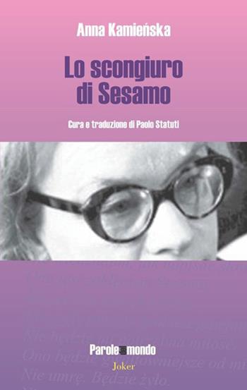 Lo scongiuro di Sesamo - Anna Kamienska - Libro Joker 2015, Parole del mondo | Libraccio.it