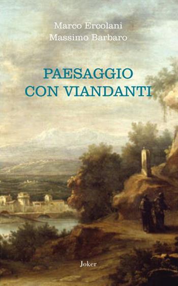 Paesaggio con viandanti - Marco Ercolani, Massimo Barbaro - Libro Joker 2015, I fuoricollana | Libraccio.it