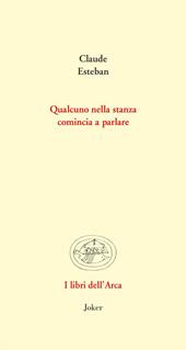 Qualcuno nella stanza comincia a parlare. Poesie e prose scelte. Ediz. multilingue