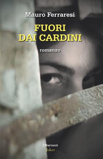 Fuori dai cardini - Mauro Ferraresi - Libro Joker 2015, I narranti | Libraccio.it
