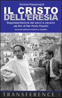 Il Cristo dell'eresia. Rappresentazione del sacro e censura nei film di Pier Paolo Pasolini - Erminia Passannanti - Libro Joker 2015, Transference | Libraccio.it