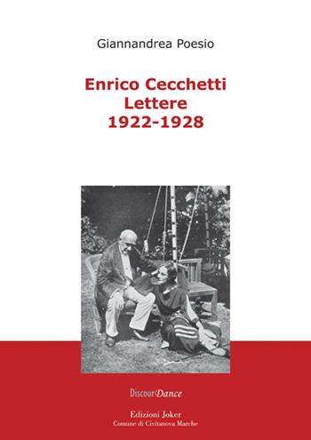 Enrico Cecchetti. Lettere 1922-1928 - Giannandrea Poesio - Libro Joker 2016, DiscourDance | Libraccio.it