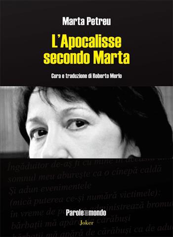 L' apocalisse secondo Marta. Poesie 1981-2014. Ediz. multilingue - Marta Petreu - Libro Joker 2016, Parole del mondo | Libraccio.it