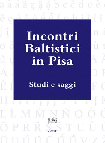 Incontri baltistici in Pisa. Studi e saggi  - Libro Joker 2017 | Libraccio.it