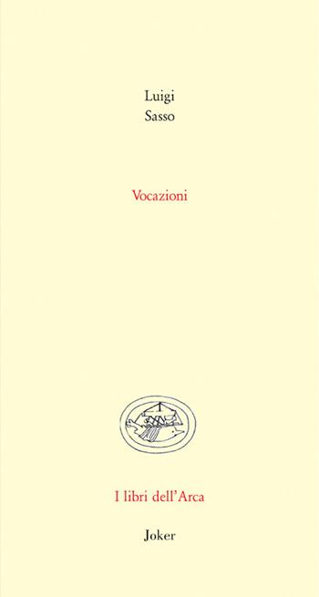 Vocazioni - Luigi Sasso - Libro Joker 2017, Libri dell'arca | Libraccio.it
