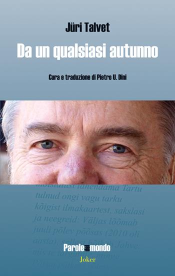 Da un qualsiasi autunno - Jüri Talvet - Libro Joker 2018, Parole del mondo | Libraccio.it