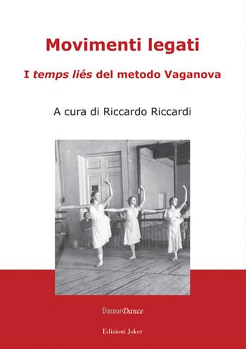 Movimenti legati. I «temps liés» del metodo Vaganova. Ediz. illustrata  - Libro Joker 2018, DiscourDance | Libraccio.it