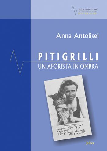 Pitigrilli. Un aforista in ombra - Anna Antolisei - Libro Joker 2018, Materiali di studio | Libraccio.it