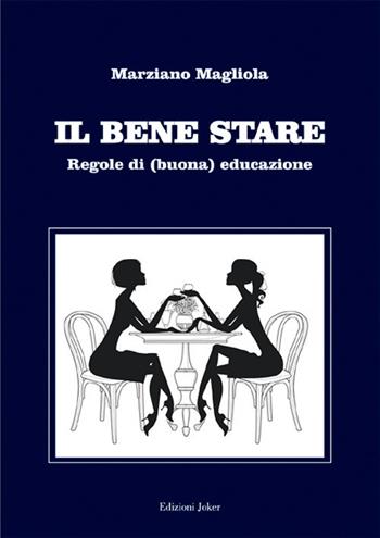 Il bene stare - Marziano Magliola - Libro Joker 2018, I fuoricollana | Libraccio.it
