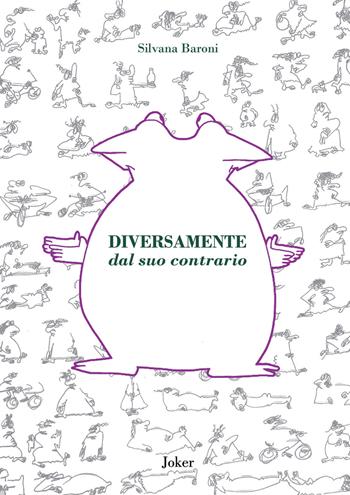 Diversamente dal suo contrario - Silvana Baroni - Libro Joker 2019, Athanor | Libraccio.it