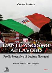 L' antifascismo al lavoro. Profilo biografico di Luciano Guerzoni