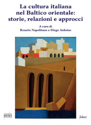 La cultura italiana nel Baltico orientale: storie, relazioni e approcci  - Libro Joker 2020 | Libraccio.it
