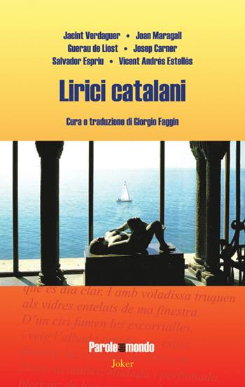 Lirici catalani. Ediz. italiana e catalana - Jacint Verdaguer, Joan Maragall, Guerau de Liost - Libro Joker 2021, Parole del mondo | Libraccio.it