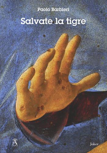 Salvate la tigre - Paolo Barbieri - Libro Joker 2022, Athanor | Libraccio.it
