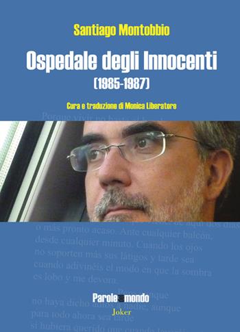 Ospedale degli Innocenti (1985-1987) - Santiago Montobbio - Libro Joker 2022, Parole del mondo | Libraccio.it
