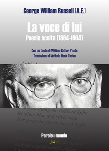 La voce di lui. Poesie scelte (1894-1904). Testo inglese a fronte - George William Russell - Libro Joker 2022, Parole del mondo | Libraccio.it