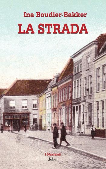 La strada - Ina Boudier-Bakker - Libro Joker 2022, I narranti | Libraccio.it