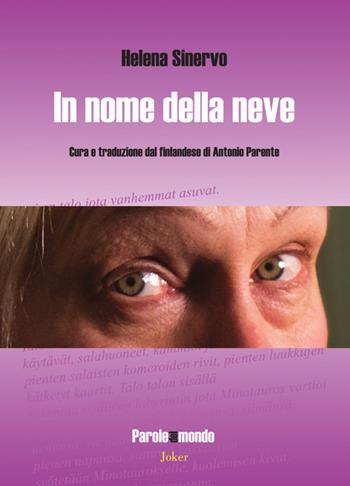 In nome della neve. Testo finlandese a fronte - Helena Sinervo - Libro Joker 2022, Parole del mondo | Libraccio.it