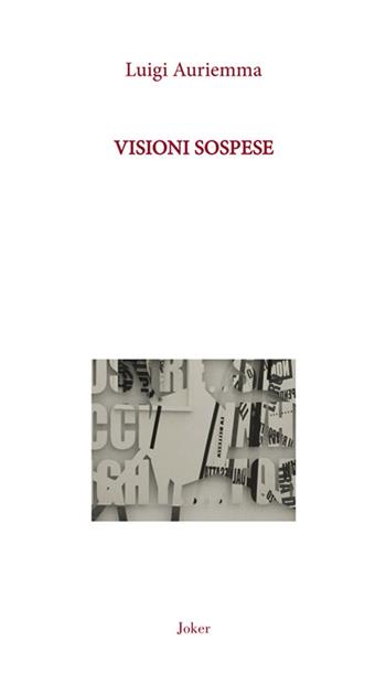 Visioni sospese - Luigi Auriemma - Libro Joker 2022, L'arcobaleno | Libraccio.it
