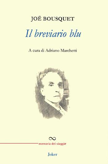 Il breviario blu - Joë Bousquet - Libro Joker 2023, Memoria del viaggio | Libraccio.it