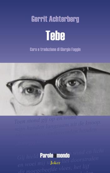 Tebe. Testo olandese a fronte. Ediz. bilingue - Gerrit Achterberg - Libro Joker 2023, Parole del mondo | Libraccio.it