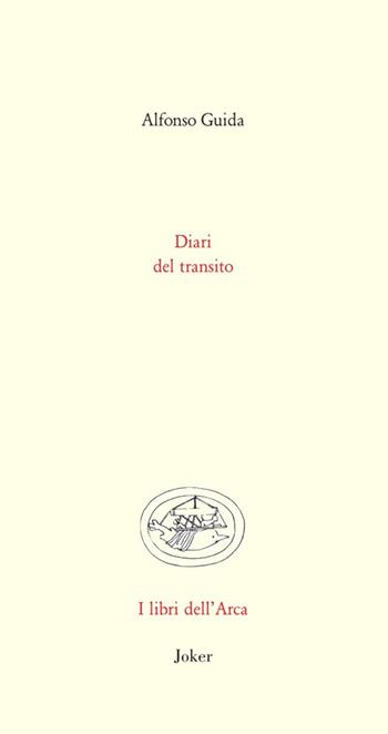 Diario del transito - Alfonso Guida - Libro Joker 2023, Libri dell'arca | Libraccio.it