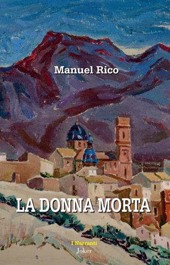 La donna morta - Manuel Rico - Libro Joker 2023, I narranti | Libraccio.it