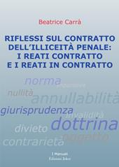 Riflessi sul contratto dell’illiceità penale: i reati contratto e i reati in contratto. Ediz. per la scuola