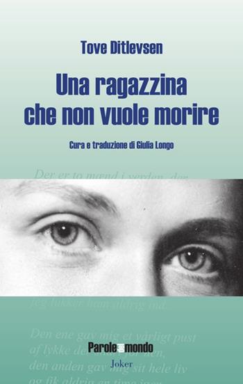 Una ragazzina che non vuole morire. Cinquanta poesie scelte - Tove Ditlevsen - Libro Joker 2023, Parole del mondo | Libraccio.it