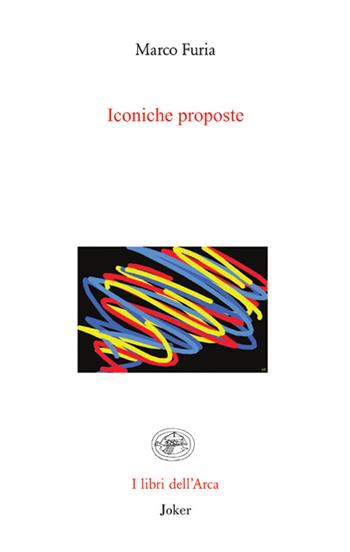 Iconiche proposte. Ediz. illustrata - Marco Furia - Libro Joker 2024, Libri dell'arca | Libraccio.it