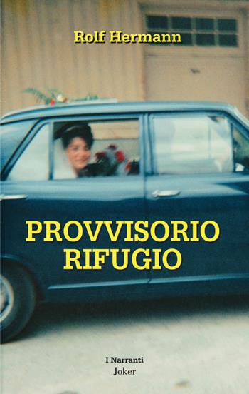 Provvisorio rifugio - Rolf Hermann - Libro Joker 2024, I narranti | Libraccio.it