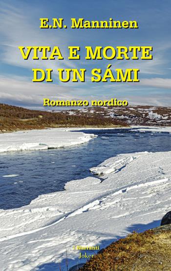 Vita e morte di un Sámi - E. N. Manninen - Libro Joker 2024, I narranti | Libraccio.it