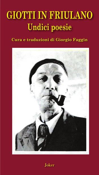 Giotti in friulano. Undici poesie - Virgilio Giotti - Libro Joker 2024, I fuoricollana | Libraccio.it