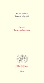 Ground. Lettere sulla musica