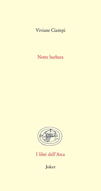 Notte barbara - Viviane Ciampi - Libro Joker 2025, Libri dell'arca | Libraccio.it
