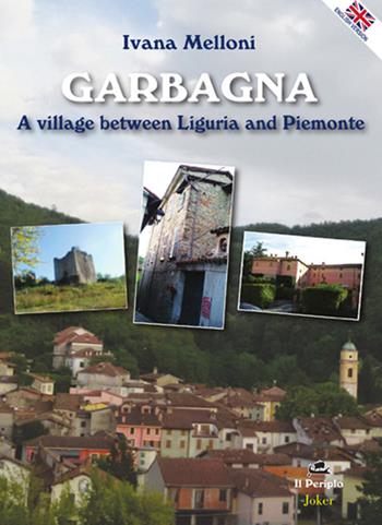 Garbagna. A villaga between Liguria and Piemonte - Ivana Melloni - Libro Joker 2025, Il periplo | Libraccio.it