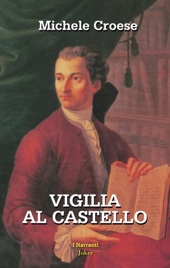 Vigilia al Castello - Michele Croese - Libro Joker 2025, I narranti | Libraccio.it