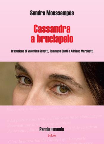 Cassandra a bruciapelo. Ediz. italiana e francese - Sandra Moussempès - Libro Joker 2025, Parole del mondo | Libraccio.it