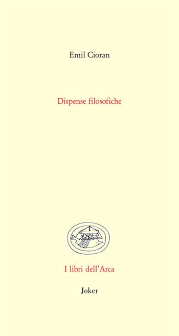 Dispense filosofiche - Emil M. Cioran - Libro Joker 2026, Libri dell'arca | Libraccio.it