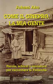Come il ginepro, la mia gente. Favole, schizzi e miniature per raccontare la Finlandia