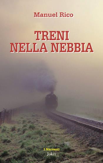 Treni nella nebbia - Manuel Rico - Libro Joker 2026, I narranti | Libraccio.it