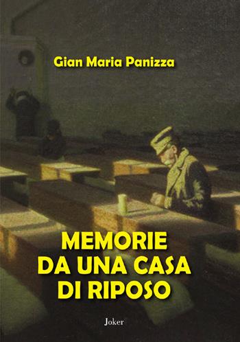 Memorie da una casa di riposo - Gian Maria Panizza - Libro Joker 2026, I fuoricollana | Libraccio.it