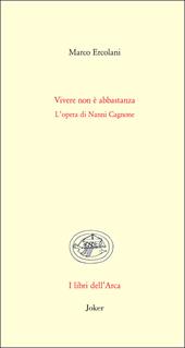 Vivere non è abbastanza. L'opera di Nanni Cagnone