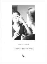 Lezioni di fotografia - Serena Maffia - Libro Lepisma 2003, Il ragno | Libraccio.it