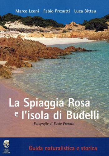 La spiaggia rosa e l'isola di Budelli. Guida naturalistica e storica - Marco Leoni, Fabio Presutti, Luca Bittau - Libro Sorba 2004 | Libraccio.it