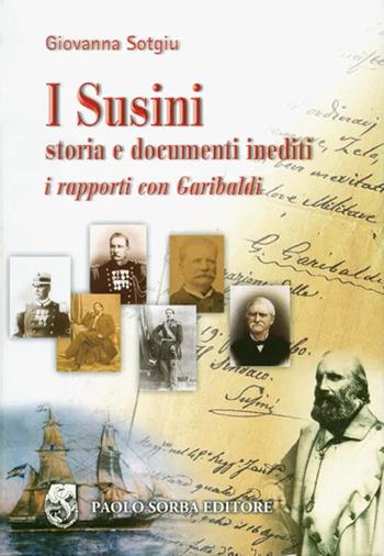 I Susini. Storia e documenti inediti. I rapporti con Garibaldi - Giovanna Sotgiu - Libro Sorba 2005 | Libraccio.it