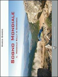 Sogno mondiale. Il mondiale rally in Sardegna. Con DVD - Marco Giordo - Libro Sorba 2006 | Libraccio.it