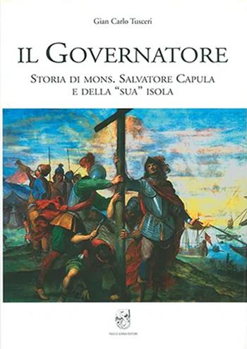 Il governatore. Storia di mons. Salvatore Capula e della sua isola - G. Carlo Tusceri - Libro Sorba 2000, Storica | Libraccio.it